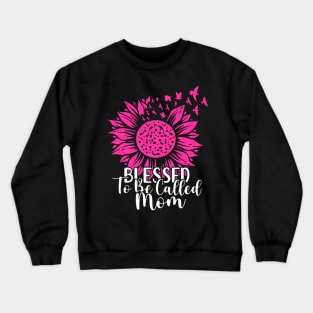 Blessed To Be Called Mom Happy Mothers Day 2023 Sunflowers Crewneck Sweatshirt